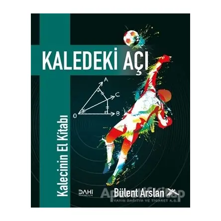 Kaledeki Açı - Bülent Arslan - Dahi Yayıncılık