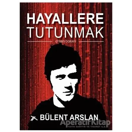 Hayallere Tutunmak - Bülent Arslan - Dahi Yayıncılık