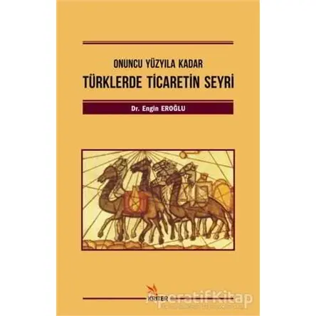 Türklerde Ticaretin Seyri - Engin Eroğlu - Kriter Yayınları