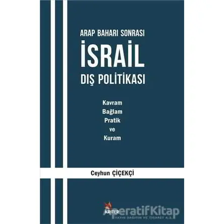 Arap Baharı Sonrası İsrail Dış Politikası - Ceyhun Çiçekçi - Kriter Yayınları