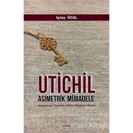 Utichil Asimetrik Mübadele - Işılay Öcal - Kriter Yayınları