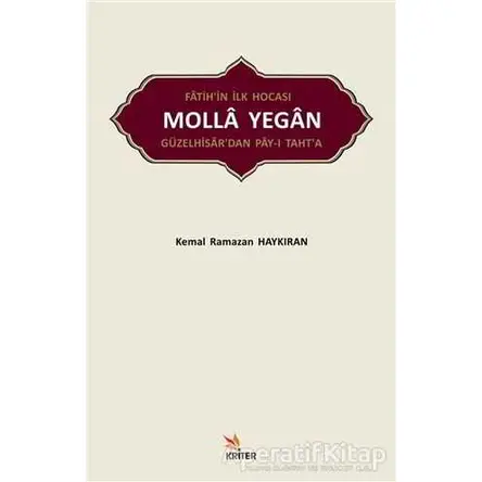 Fatih’in İlk Hocası Molla Yegan Güzelhisar’dan Pay-ı Taht’a