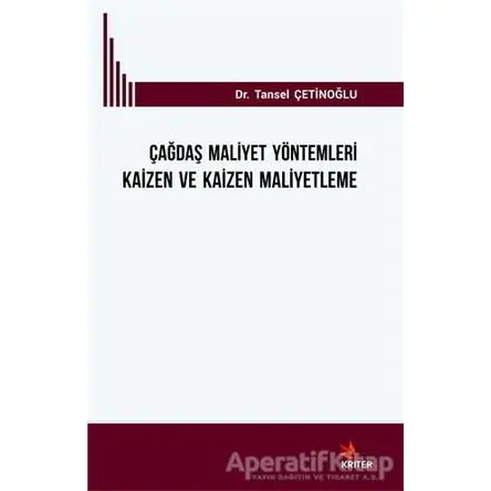 Çağdaş Mali·yet Yöntemleri· Kai·zen ve Kai·zen Mali·yetleme - Tansel Çetinoğlu - Kriter Yayınları