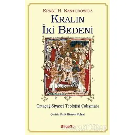 Kralın İki Bedeni - Ernst H. Kantorowicz - BilgeSu Yayıncılık