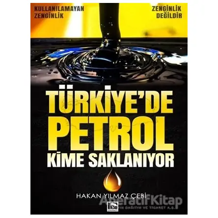 Türkiyede Petrol Kime Saklanıyor - Hakan Yılmaz Çebi - Çınaraltı Yayınları