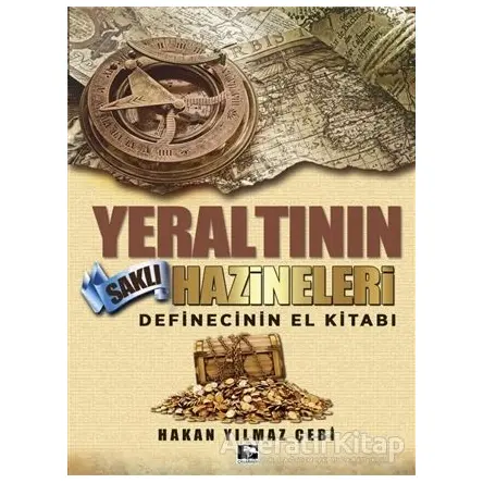Yeraltının Saklı Hazineleri - Hakan Yılmaz Çebi - Çınaraltı Yayınları