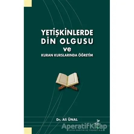 Yetişkinlerde Din Olgusu ve Kuran Kurslarında Öğretim - Ali Ünal - Grafiker Yayınları