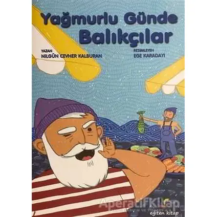 Yağmurlu Günde Balıkçılar - Nilgün Cevher Kalburan - Eğiten Kitap Çocuk Kitapları