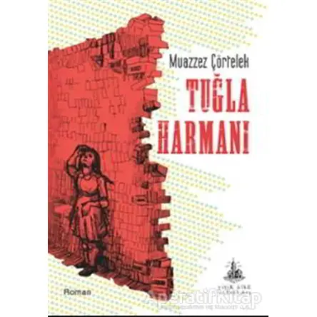 Tuğla Harmanı - Muazzez Çörtelek - Yitik Ülke Yayınları