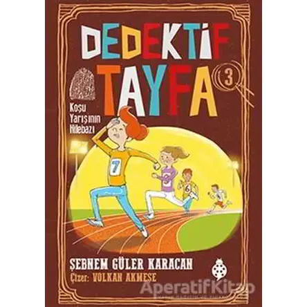 Koşu Yarışının Hilebazı - Dedektif Tayfa 3 - Şebnem Güler Karacan - Uğurböceği Yayınları