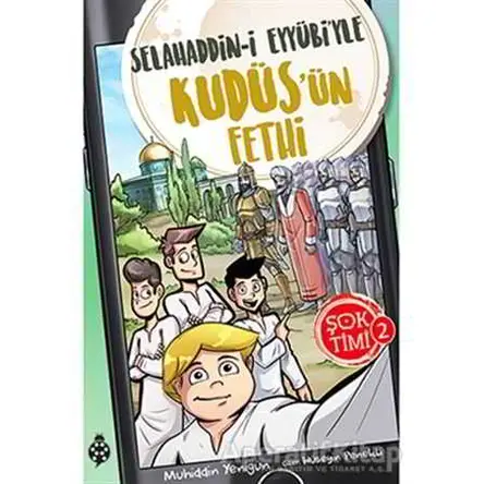 Selahaddin-i Eyyübiyle Kudüsün Fethi - Şok Timi 2 - Muhiddin Yenigün - Uğurböceği Yayınları