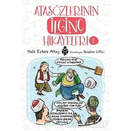 Atasözlerinin İlginç Hikayeleri 2 - Hale Eştürk Altay - Uğurböceği Yayınları