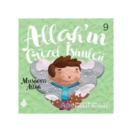 Allah’ın Güzel İsimleri 9 - Musavvir Allah - Özkan Öze - Uğurböceği Yayınları