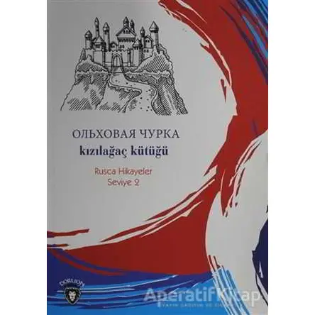 Kızılağaç Kütüğü Rusça Hikayeler Seviye 2 - Kolektif - Dorlion Yayınları