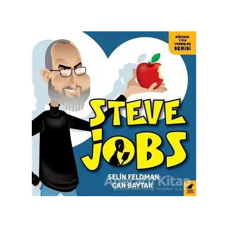 Steve Jobs - Dünyaya Yön Verenler Serisi - Selin Feldman - Kara Karga Yayınları