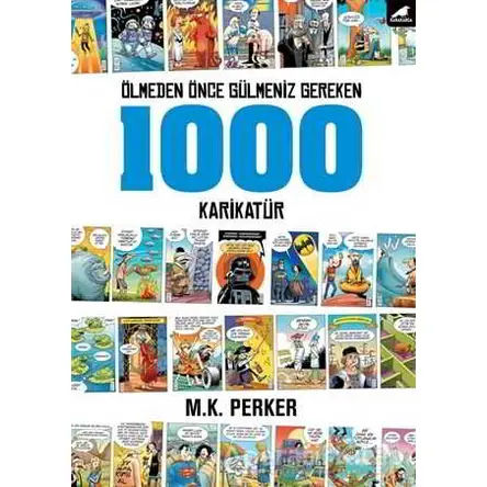 Ölmeden Önce Gülmeniz Gereken 1000 Karikatür - Mustafa Kutlukhan Perker - Kara Karga Yayınları