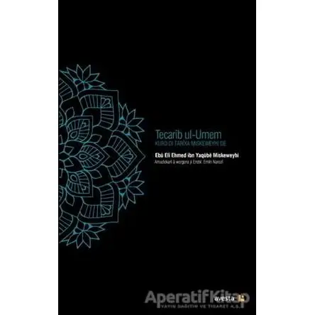 Tecarip ul-Umem - Ebu Eli Ehmed ibn Yaqube Miskeweyhi - Avesta Yayınları