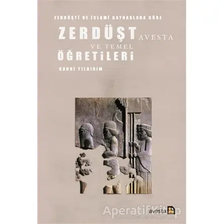 Zerdüşti ve İslami Kaynaklara Göre Zerdüşt Avesta ve Temel Öğretileri