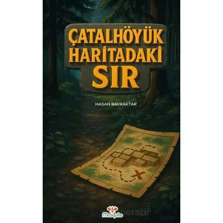 Çatalhöyük Haritadaki Sır - Hasan Bayraktar - Mosquito Yayınları