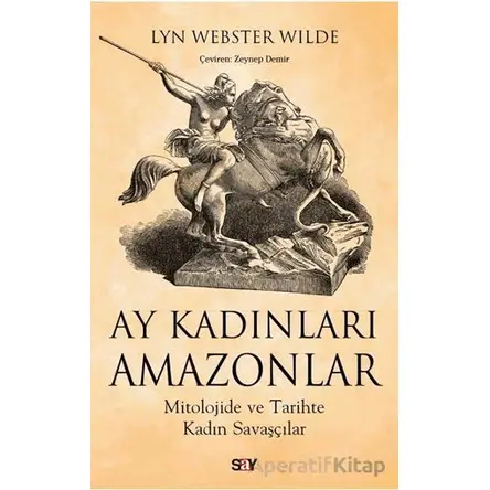 Ay Kadınları Amazonlar - Lyn Webster Wilde - Say Yayınları