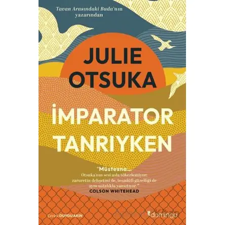 İmparator Tanrıyken - Julie Otsuka - Domingo Yayınevi