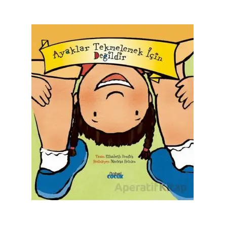 Ayaklar Tekmelemek İçin Değildir - Elizabeth Verdick - Nobel Çocuk