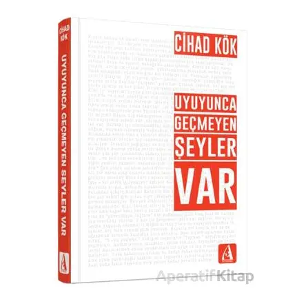 Uyuyunca Geçmeyen Şeyler Var - Cihad Kök - Arunas Yayıncılık