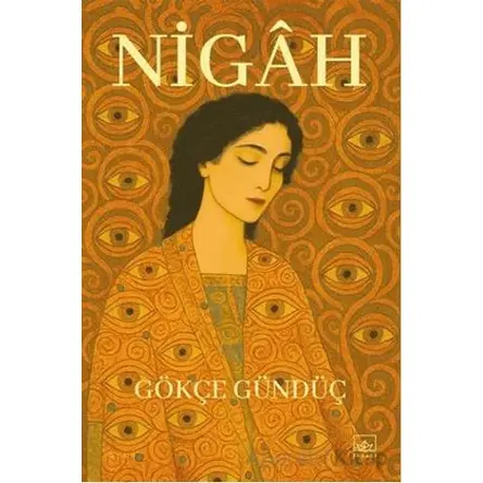 Nigâh - Gökçe Gündüç - İthaki Yayınları