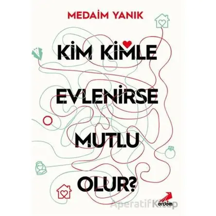 Kim, Kimle Evlenirse Mutlu Olur? - Medim Yanık - Erdem Yayınları