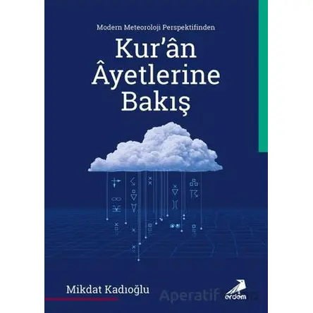 Modern Meteoroloji Perspektifinden Kur’an Ayetlerine Bakış - Mikdat Kadıoğlu - Erdem Yayınları
