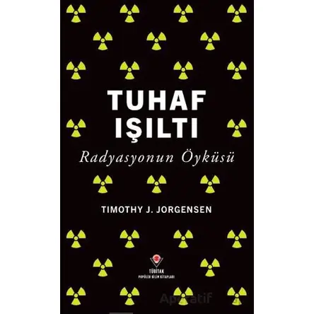 Tuhaf Işıltı - Timothy J. Jorgensen - TÜBİTAK Yayınları