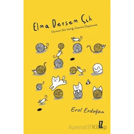 Elma Dersem Çık - Erol Erdoğan - İz Yayıncılık