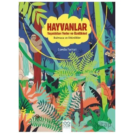 Hayvanlar - Yaşadıkları Yerler ve Özellikleri - Camille Ferrari - 1001 Çiçek Kitaplar