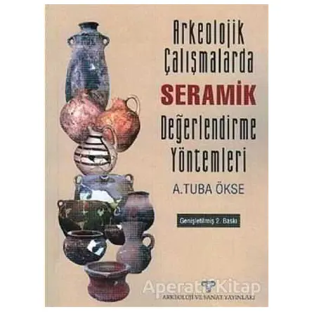 Arkeolojik Çalışmalarda Seramik Değerlendirme Yöntemleri