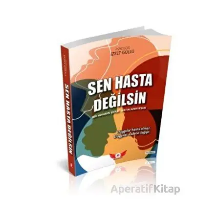 Sen Hasta Değilsin - İzzet Güllü - Minel Yayın