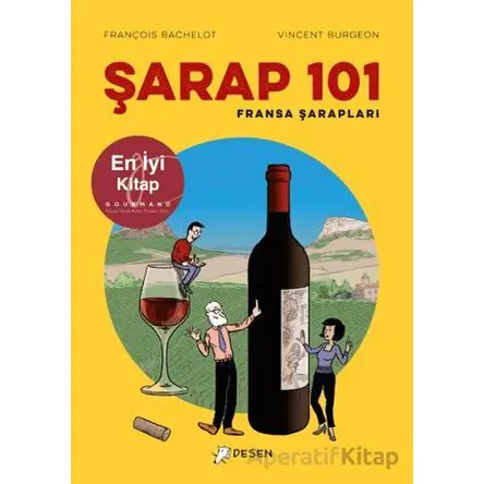 Şarap 101 - Fransa Şarapları - François Bachelot - Desen Yayınları