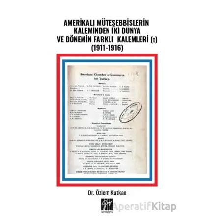 Amerikalı Müteşebbislerin Kaleminden İki Dünya ve Dönemin Farklı Kalemleri (I) (1911-1916)