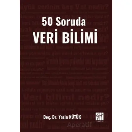 50 Soruda Veri Bilimi - Yasin Kütük - Gazi Kitabevi