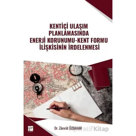 Kentiçi Ulaşım Planlamasında Enerji Korunumu - Kent Formu İlişkisinin İrdelenmesi