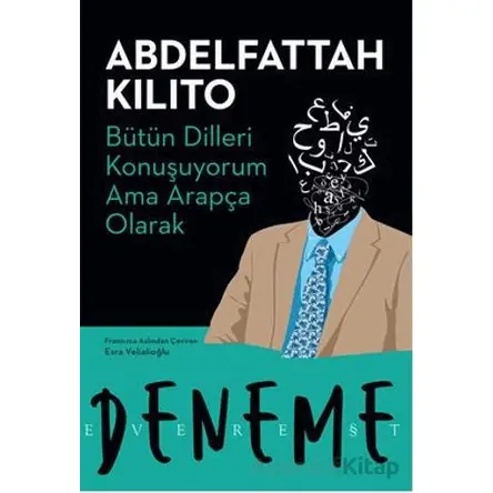 Bütün Dilleri Konuşuyorum Ama Arapça Olarak - Abdelfattah Kilito - Everest Yayınları