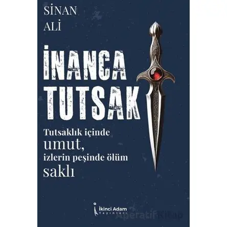 İnanca Tutsak - Sinan & Ali - İkinci Adam Yayınları