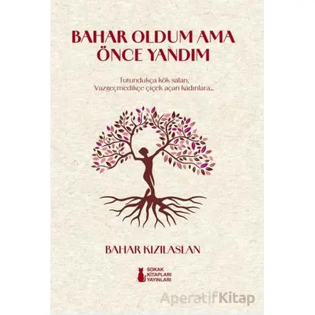 Bahar Oldum Ama Önce Yandım - Bahar Kızılaslan - Sokak Kitapları Yayınları