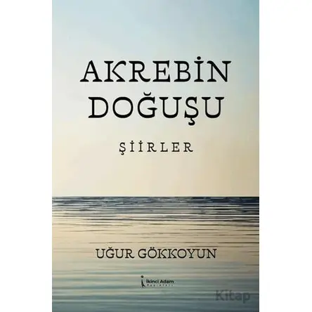 Akrebin Doğuşu - Uğur Gökkoyun - İkinci Adam Yayınları
