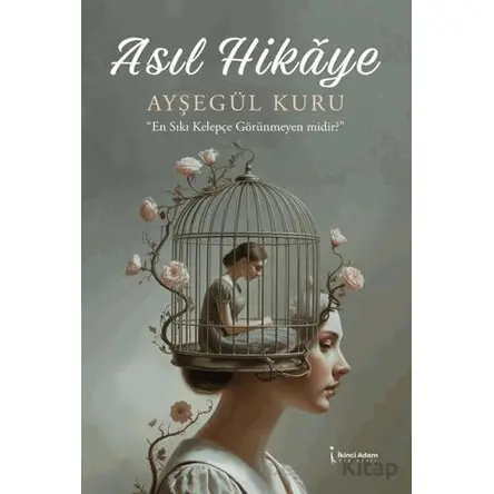Asıl Hikaye - Ayşegül Kuru - İkinci Adam Yayınları