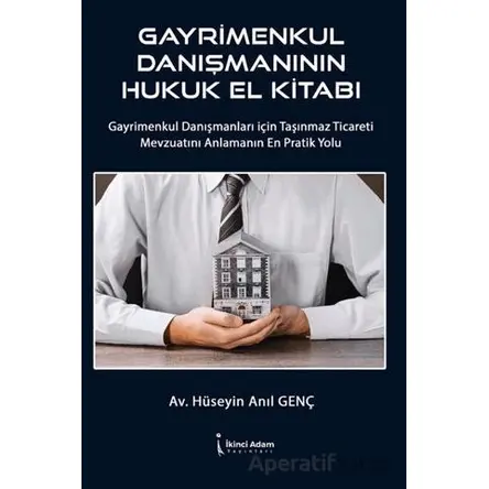 Gayrimenkul Danışmanının Hukuk El Kitabı - Hüseyin Anıl Genç - İkinci Adam Yayınları