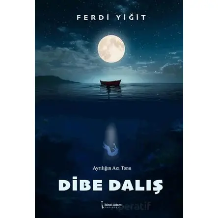 Dibe Dalış - Ferdi Yiğit - İkinci Adam Yayınları