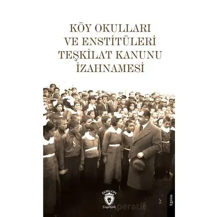 Köy Okulları Ve Enstitüleri Teşkilat Kanunu İzahnamesi - Kolektif - Dorlion Yayınları