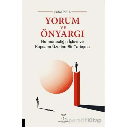 Yorum ve Önyargı - Erdal İsbir - Akademisyen Kitabevi