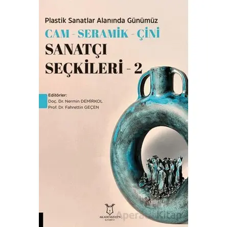 Plastik Sanatlar Alanında Günümüz Cam - Seramik - Çini Sanatçı Seçkileri 2