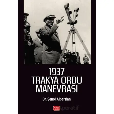 1937 Trakya Ordu Manevrası - Şenol Alparslan - Nobel Bilimsel Eserler